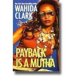PAYBACK IS A MUTHA BY WAHIDA CLARK